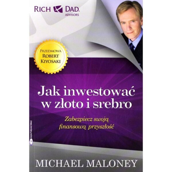 Okładka książki Jak inwestować w złoto i srebro Michael Maloney
